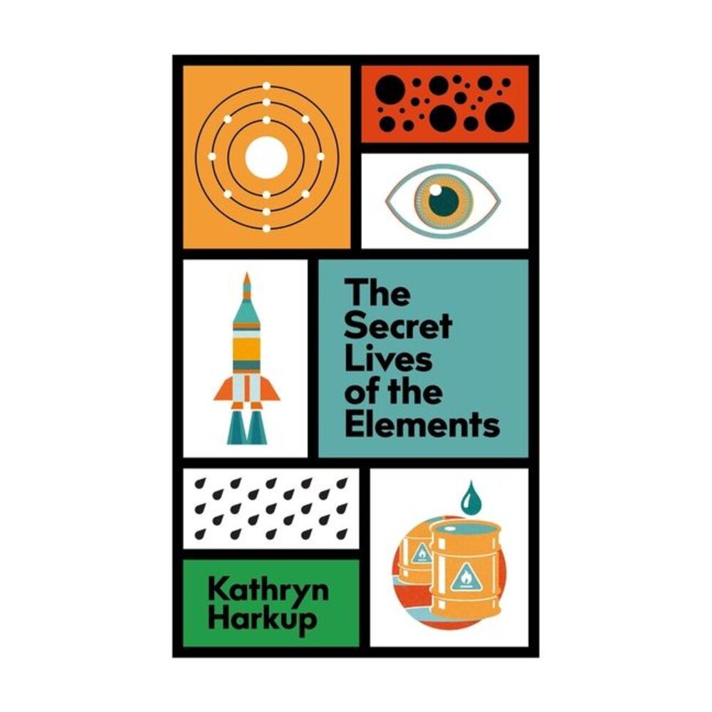 The Secret Lives of the Elements -- Kathryn Harkup